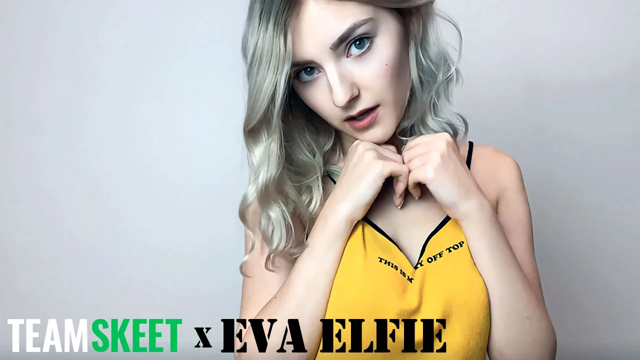 TeamSkeet X Eva Elfie