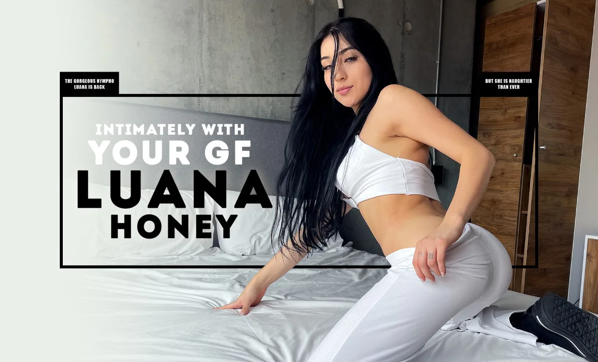 Intimately with Your GF, Luana Honey - Life Selector